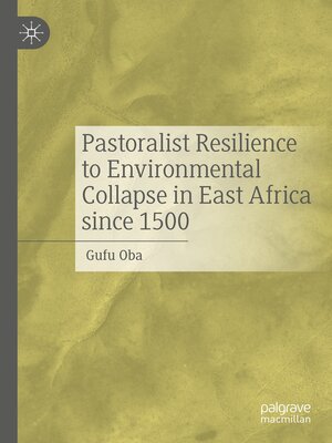 cover image of Pastoralist Resilience to Environmental Collapse in East Africa since 1500